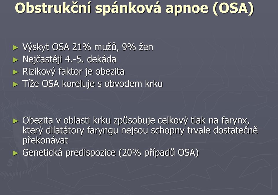 oblasti krku způsobuje celkový tlak na farynx, který dilatátory faryngu