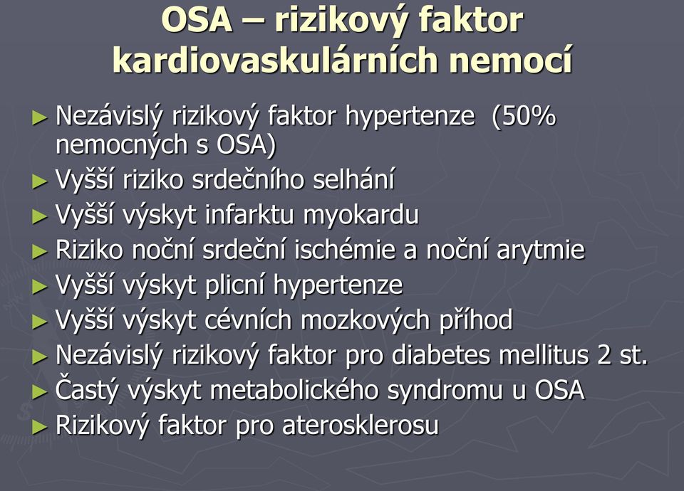 noční arytmie Vyšší výskyt plicní hypertenze Vyšší výskyt cévních mozkových příhod Nezávislý rizikový