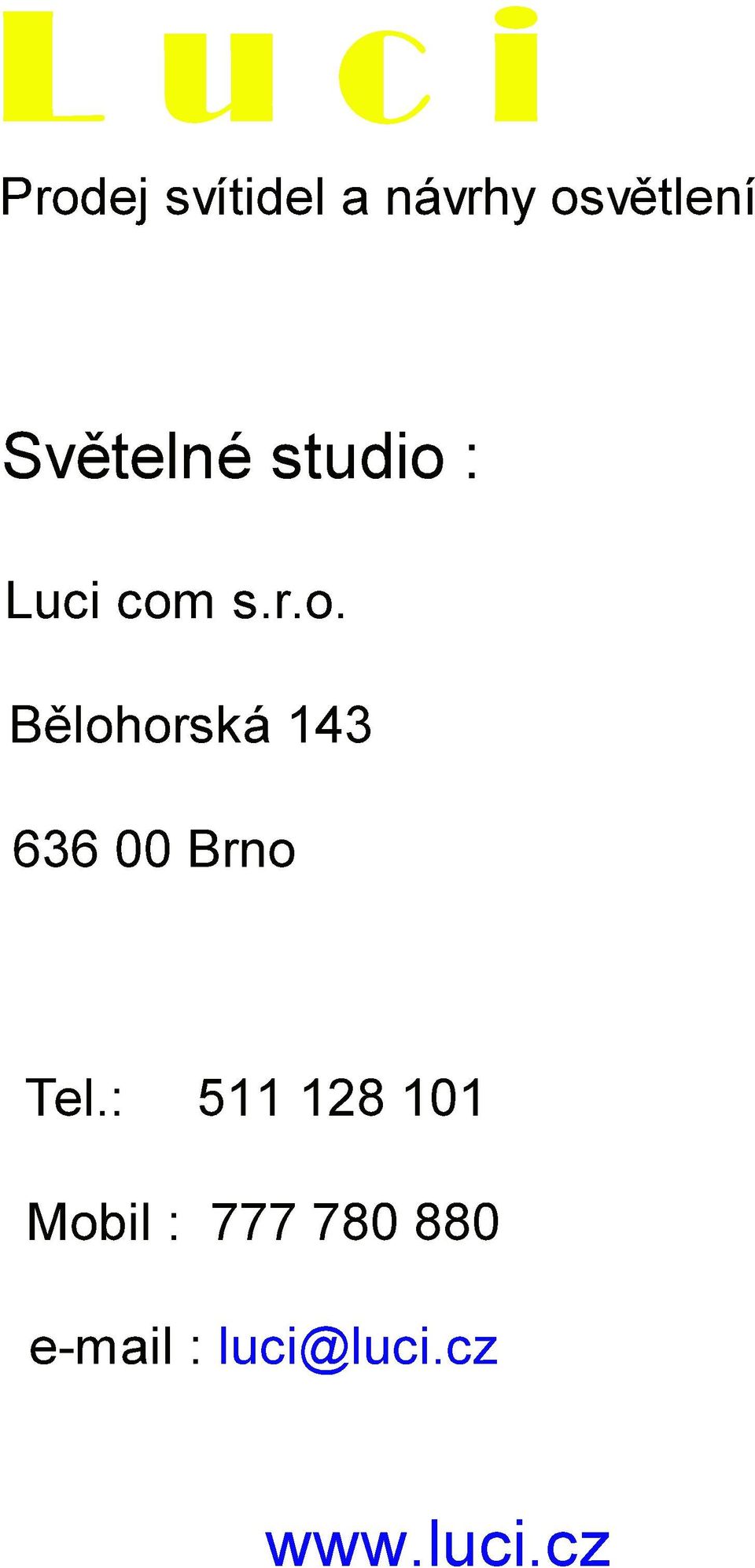 Lucicom s.r.o. Běloorská143 63600Brno Tel.