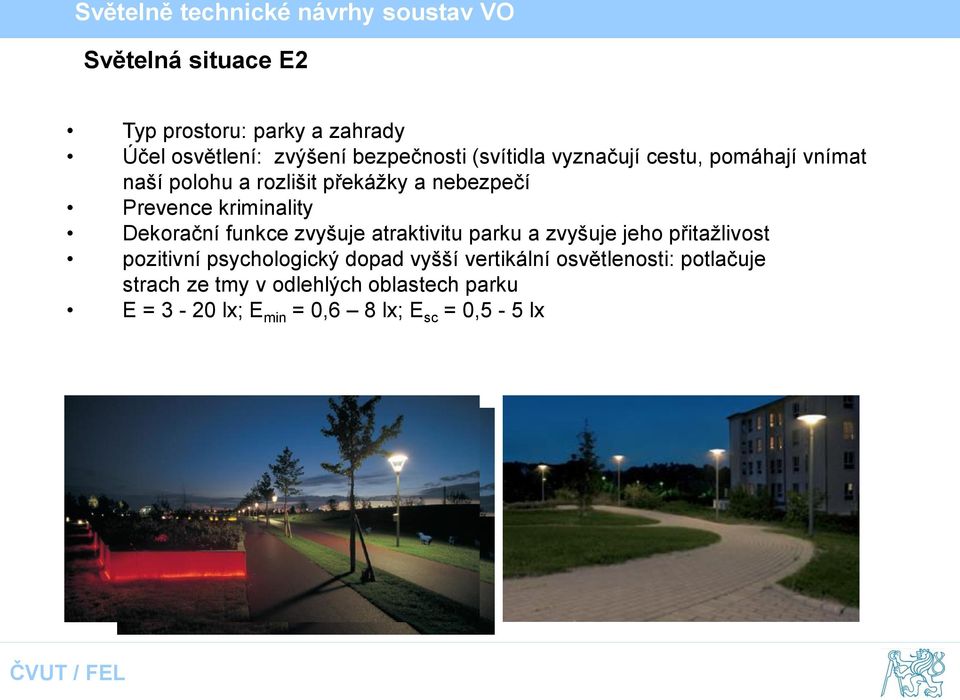 zvyšuje atraktivitu parku a zvyšuje jeho přitažlivost pozitivní psychologický dopad vyšší vertikální