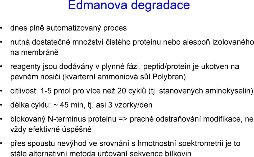 cyklů (tj. stanovených aminokyselin) délka cyklu: ~ 45 min, tj.