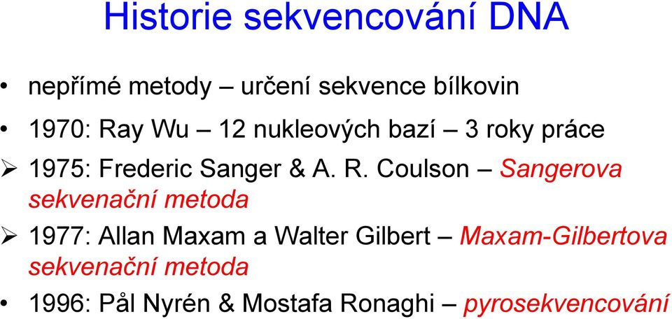 Coulson Sangerova sekvenační metoda 1977: Allan Maxam a Walter Gilbert