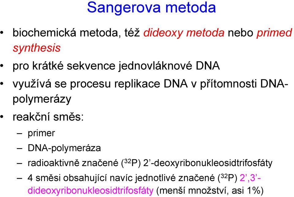 směs: primer DNA-polymeráza radioaktivně značené ( 32 P) 2 -deoxyribonukleosidtrifosfáty 4 směsi