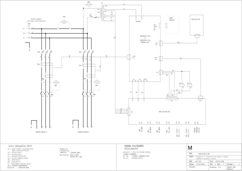 A1 A2 KM2 A1 A2 15 16 17 XP2 XP3 1 15 16 17 1 2 3 XP1 MCL/5S-AR-98 1 2 3 5 6 7 8 9 10 11 12 13 1 U V W U V W VÝSTUP MOTOR 1 VÝSTUP MOTOR 2 COM SL_MIN COM SL MAX1 COM SL MAX2 COM SL_ ALL TEP.