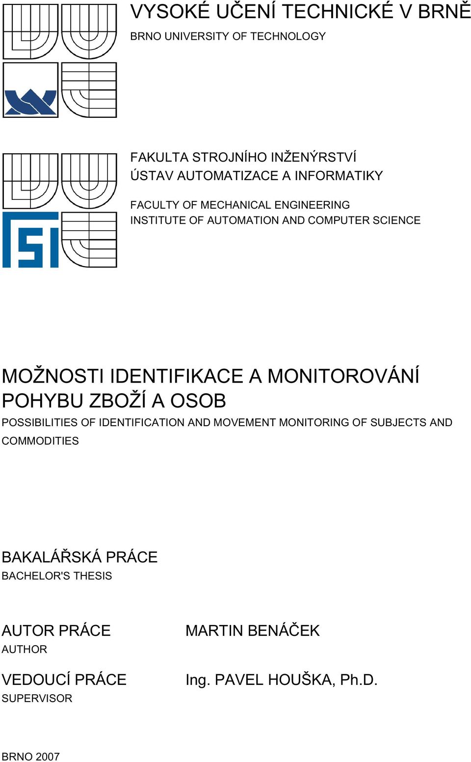 MONITOROVÁNÍ POHYBU ZBOŽÍ A OSOB POSSIBILITIES OF IDENTIFICATION AND MOVEMENT MONITORING OF SUBJECTS AND COMMODITIES