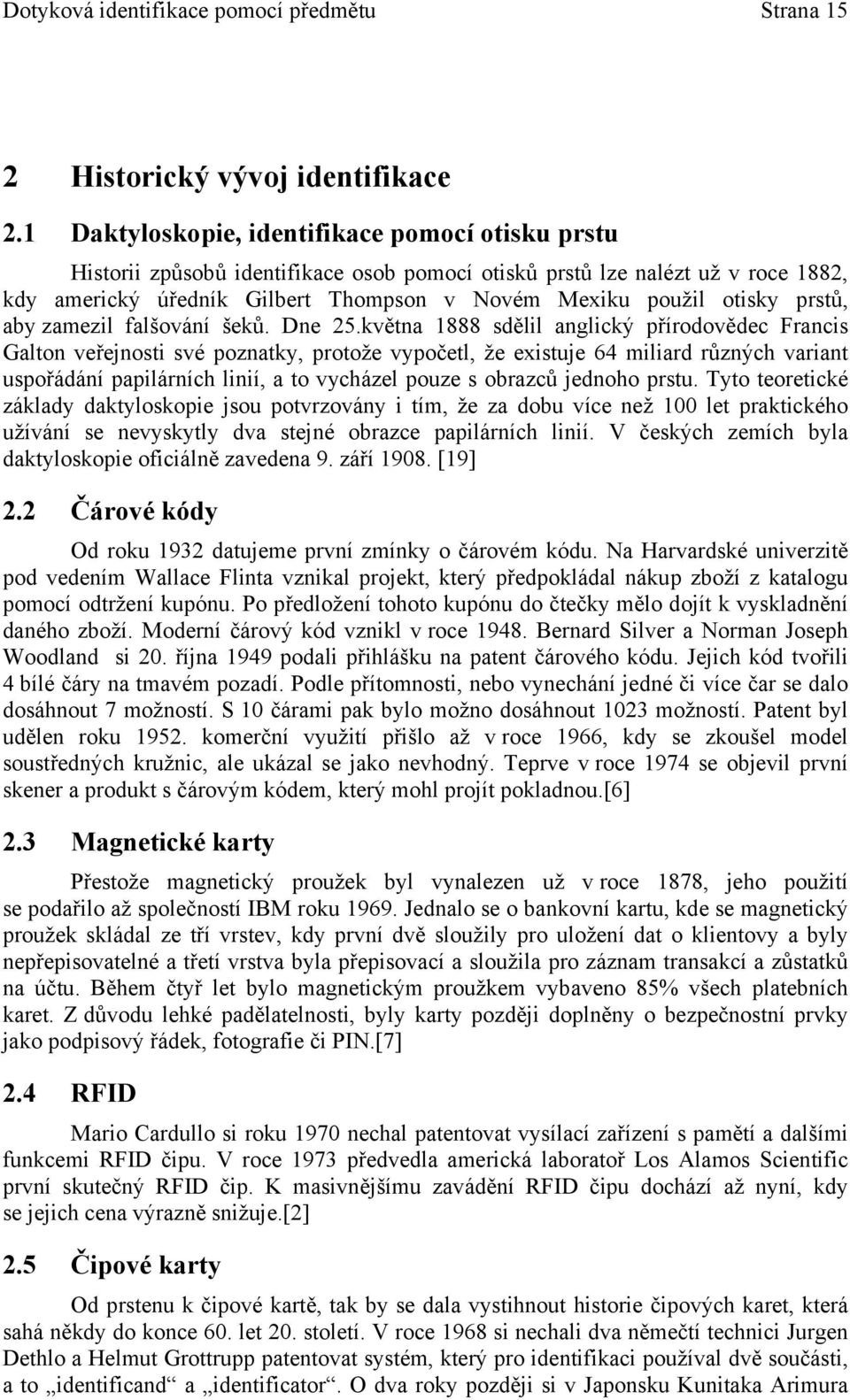 prstů, aby zamezil falšování šeků. Dne 25.