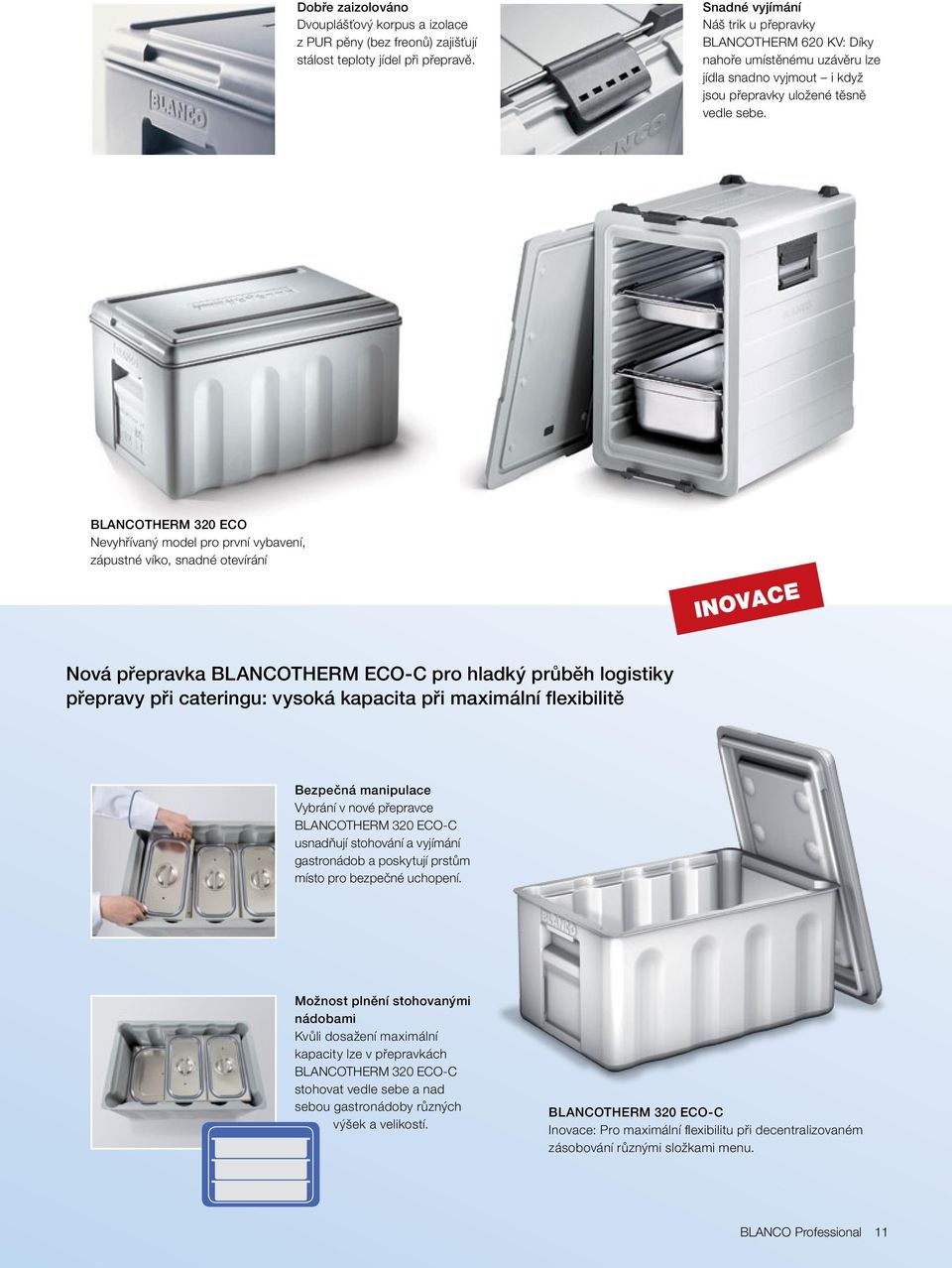 BLANCOTHERM 32 ECO Nevyhřívaný model pro první vybavení, zápustné víko, snadné otevírání INOVACE Nová přepravka BLANCOTHERM ECO-C pro hladký průběh logistiky přepravy při cateringu: vysoká kapacita