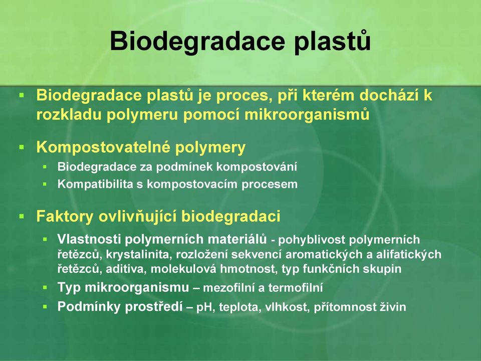 polymerních materiálů - pohyblivost polymerních řetězců, krystalinita, rozložení sekvencí aromatických a alifatických řetězců,