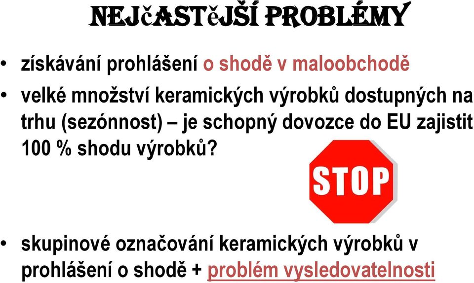 schopný dovozce do EU zajistit 100 % shodu výrobků?