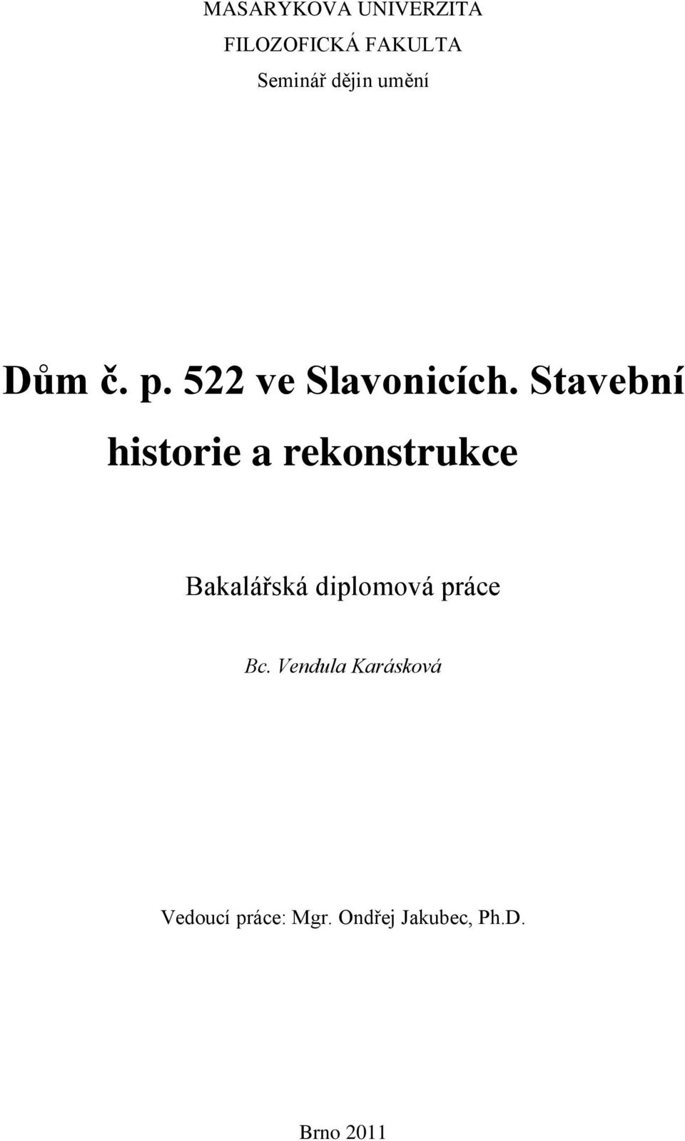 Stavební historie a rekonstrukce Bakalářská diplomová