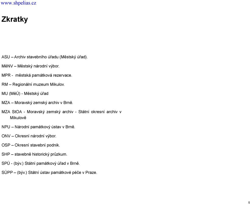 MZA StOA - Moravský zemský archiv - Státní okresní archiv v Mikulově NPU Národní památkový ústav v Brně.