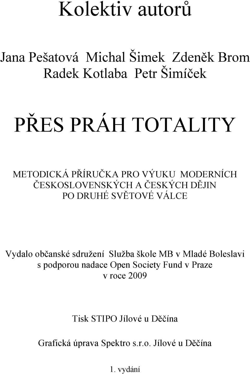 VÁLCE Vydalo občanské sdružení Služba škole MB v Mladé Boleslavi s podporou nadace Open Society