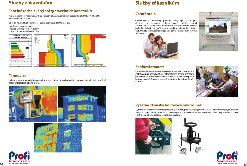 ColorStudio je počítačový program, který byl vyvinut především pro usnadnění výběru barev vnějších omítek a nátěrů a dále v interiérech domů a bytů.