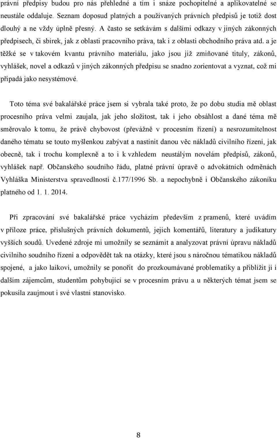 A často se setkávám s dalšími odkazy v jiných zákonných předpisech, či sbírek, jak z oblasti pracovního práva, tak i z oblasti obchodního práva atd.