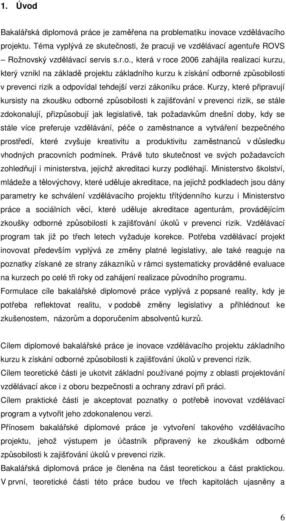 preferuje vzdělávání, péče o zaměstnance a vytváření bezpečného prostředí, které zvyšuje kreativitu a produktivitu zaměstnanců v důsledku vhodných pracovních podmínek.