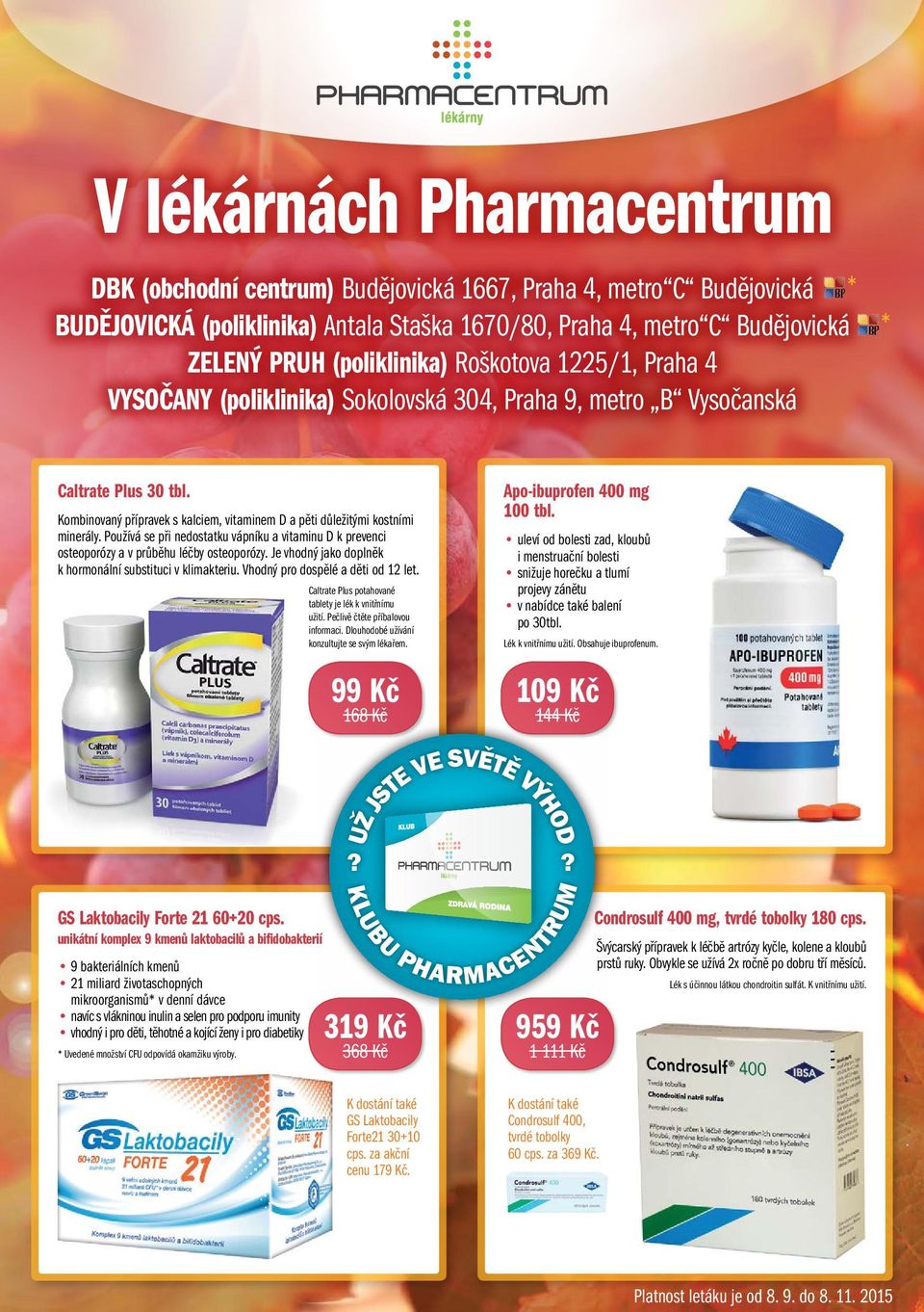 Kombinovaný přípravek s kalciem, vitaminem D a pěti důležitými kostními minerály. Používá se při nedostatku vápníku a vitaminu D k prevenci osteoporózy a v průběhu léčby osteoporózy.