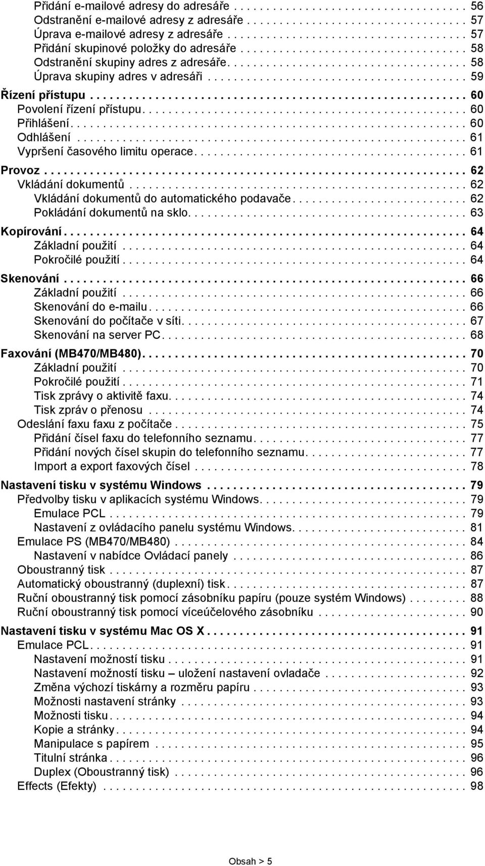 ....................................... 59 Řízení přístupu.......................................................... 60 Povolení řízení přístupu.................................................. 60 Přihlášení.