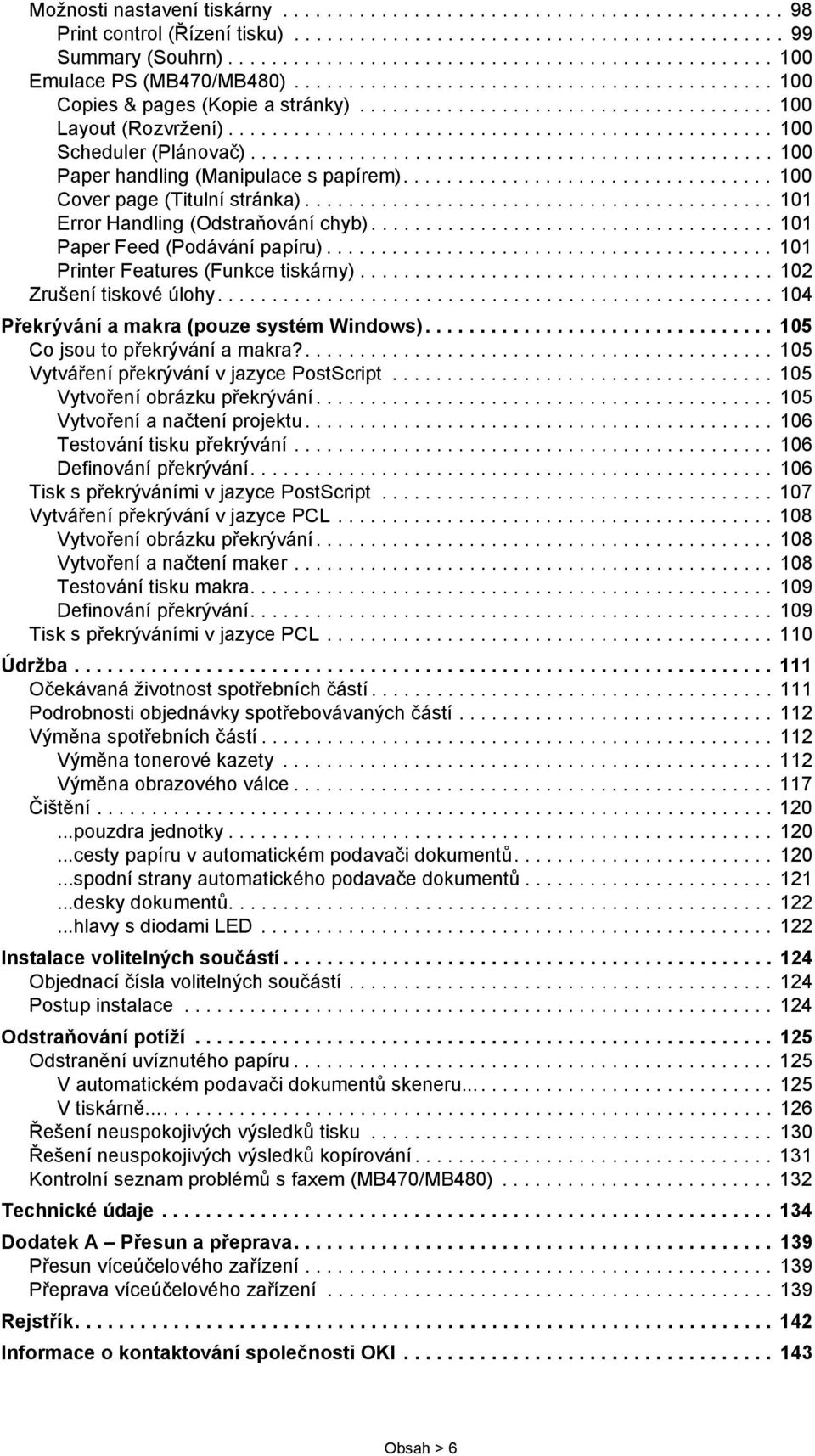 ................................................. 100 Scheduler (Plánovač)................................................ 100 Paper handling (Manipulace s papírem).................................. 100 Cover page (Titulní stránka).