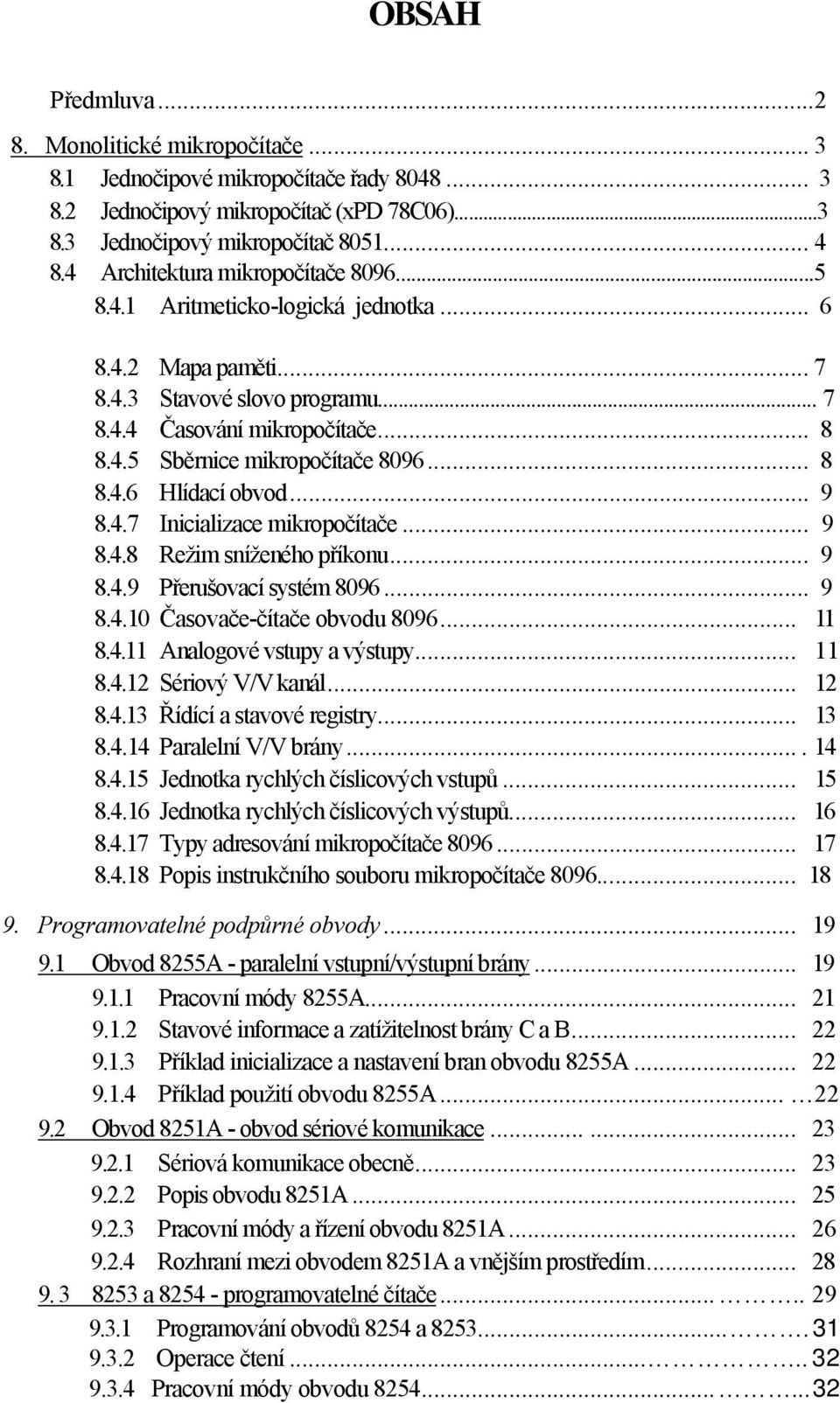 .. 8 8.4.6 Hlídací obvod... 9 8.4.7 Inicializace mikropočítače... 9 8.4.8 Režim sníženého příkonu... 9 8.4.9 Přerušovací systém 8096... 9 8.4.10 Časovače-čítače obvodu 8096... 11 8.4.11 Analogové vstupy a výstupy.