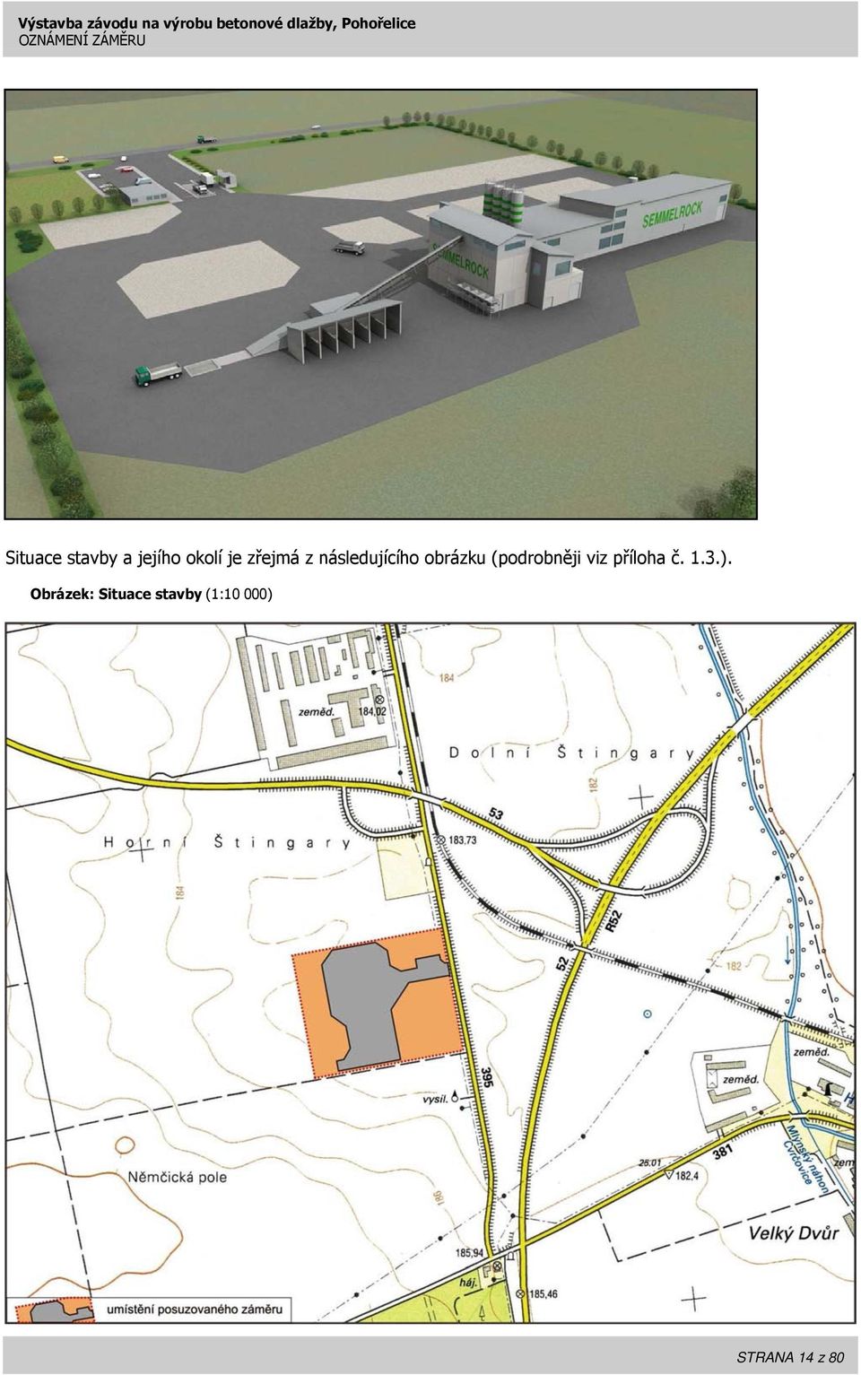 zřejmá z následujícího obrázku (podrobněji viz příloha