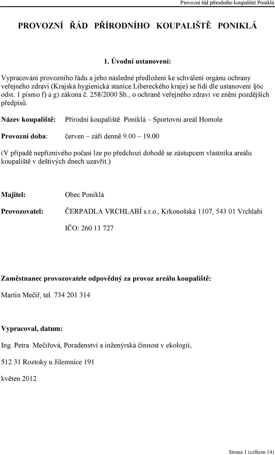 1 písmo f) a g) zákona č. 258/2000 Sb., o ochraně veřejného zdraví ve znění pozdějších předpisů.