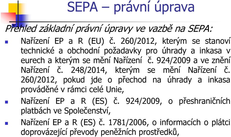 924/2009 a ve znění Nařízení č. 248/2014, kterým se mění Nařízení č.