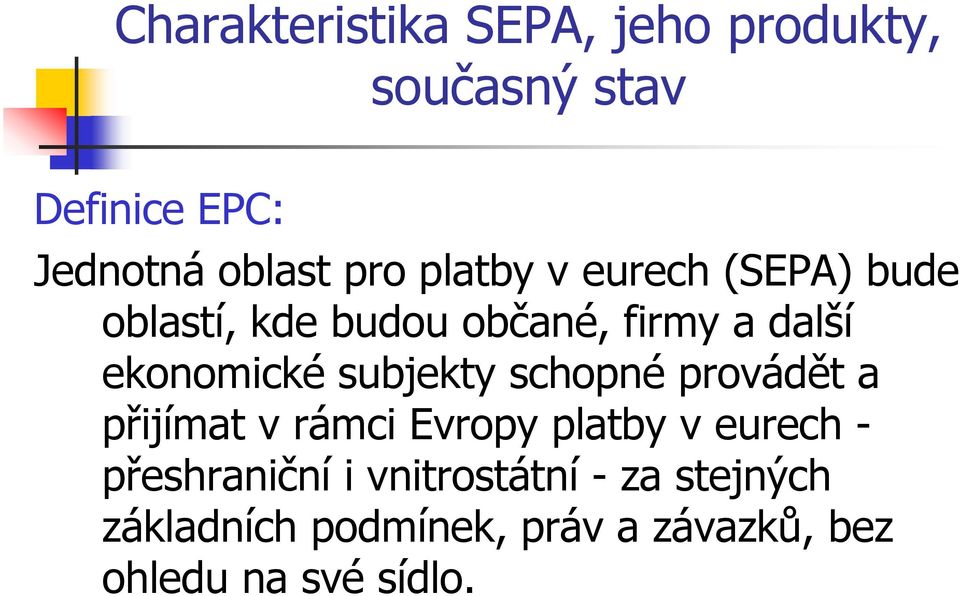 subjekty schopné provádět a přijímat v rámci Evropy platby v eurech - přeshraniční i