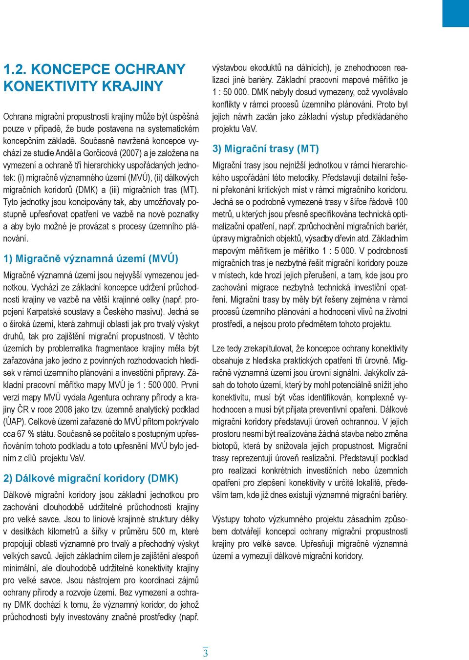 migračních koridorů (DMK) a (iii) migračních tras (MT).