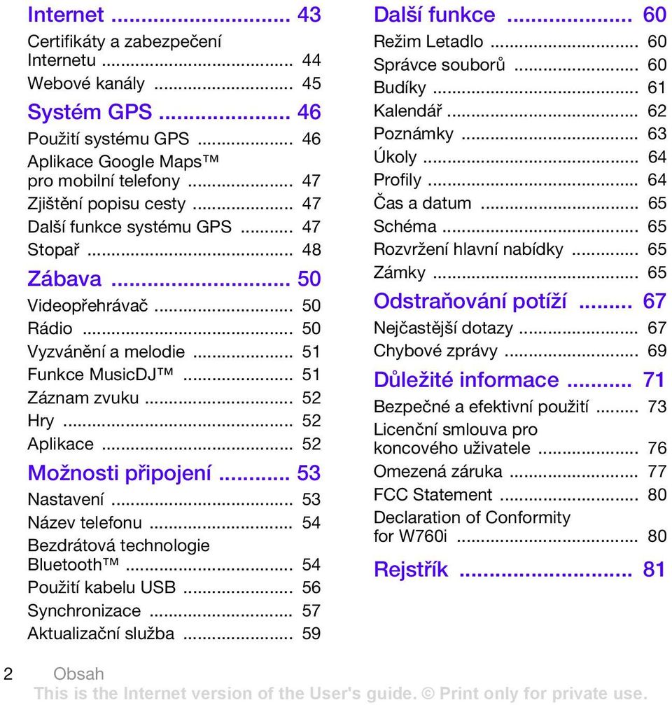 .. 52 Možnosti připojení... 53 Nastavení... 53 Název telefonu... 54 Bezdrátová technologie Bluetooth... 54 Použití kabelu USB... 56 Synchronizace... 57 Aktualizační služba... 59 Další funkce.