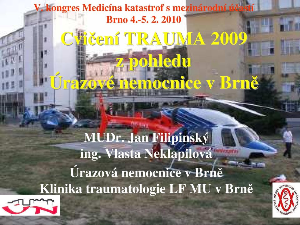 2010 Cvičení TRAUMA 2009 z pohledu Úrazové nemocnice v