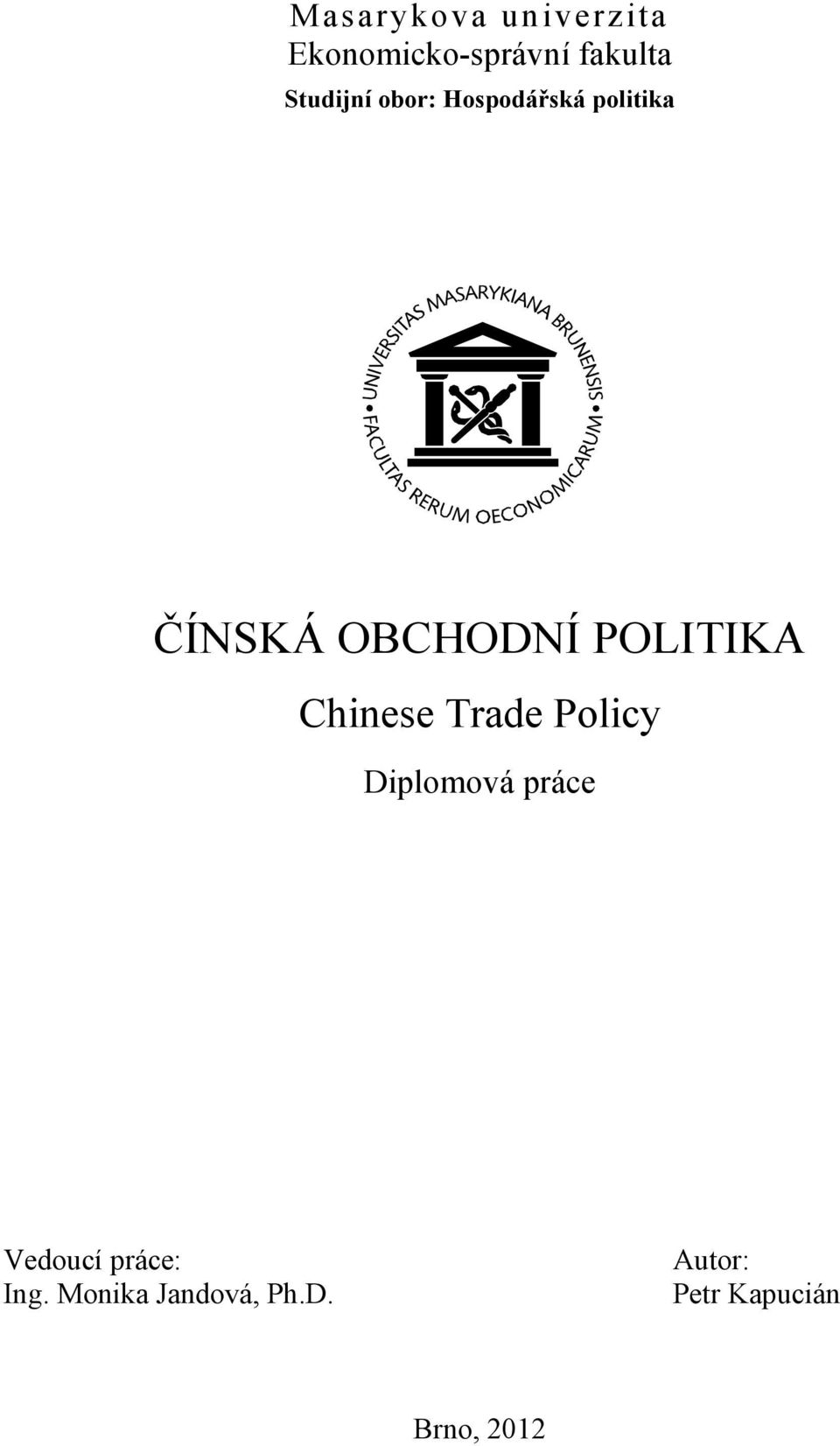 POLITIKA Chinese Trade Policy Diplomová práce Vedoucí
