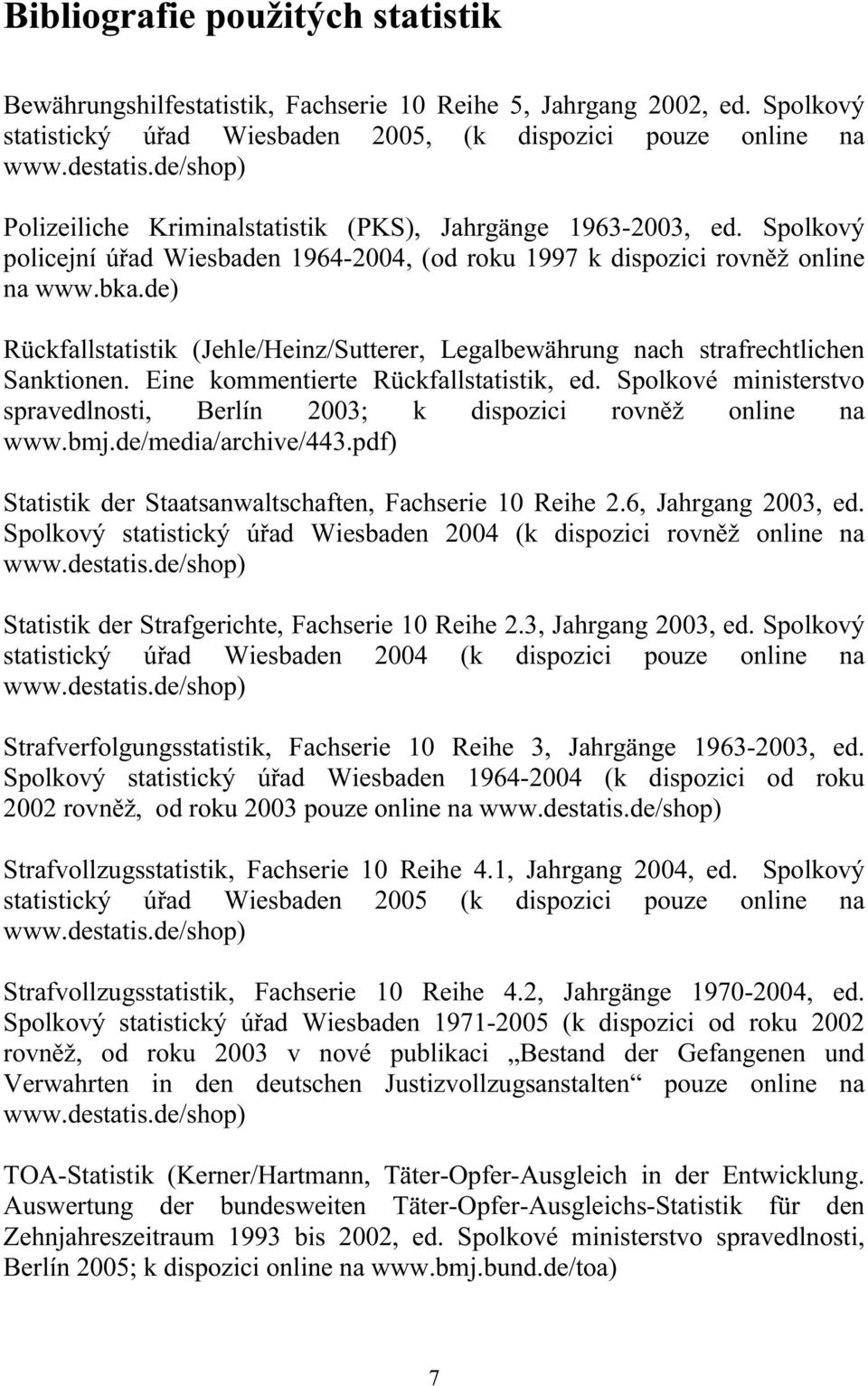 de) Rückfallstatistik (Jehle/Heinz/Sutterer, Legalbewährung nach strafrechtlichen Sanktionen. Eine kommentierte Rückfallstatistik, ed.