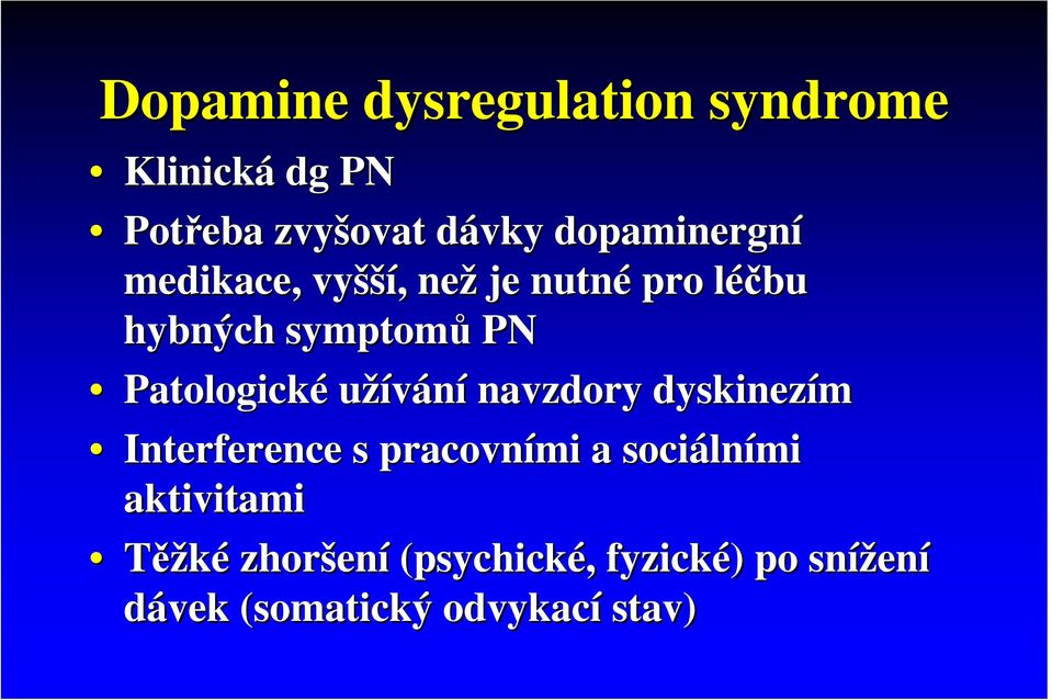 Patologické užívání navzdory dyskinezím Interference s pracovními a sociáln lními