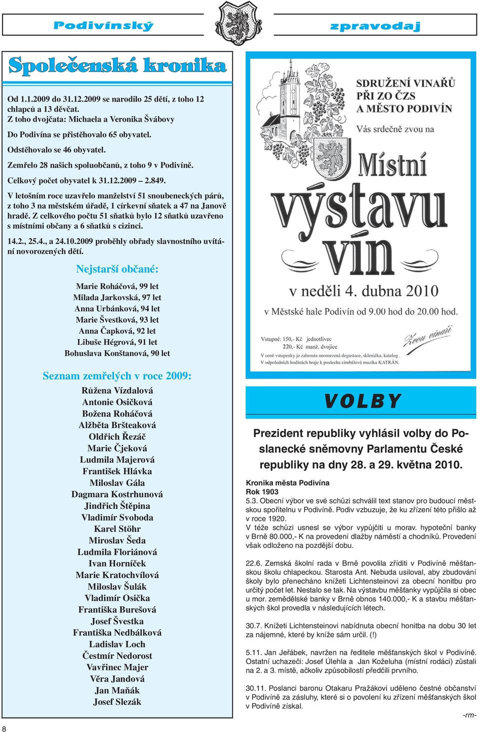 V letošním roce uzavřelo manželství 51 snoubeneckých párů, z toho 3 na městském úřadě, 1 církevní sňatek a 47 na Janově hradě.