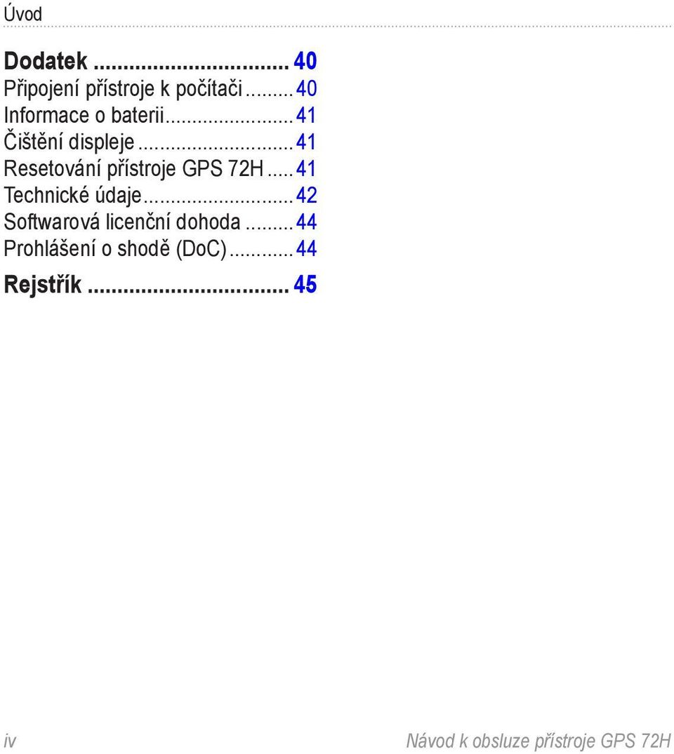 ..41 Resetování přístroje GPS 72H... 41 Technické údaje.