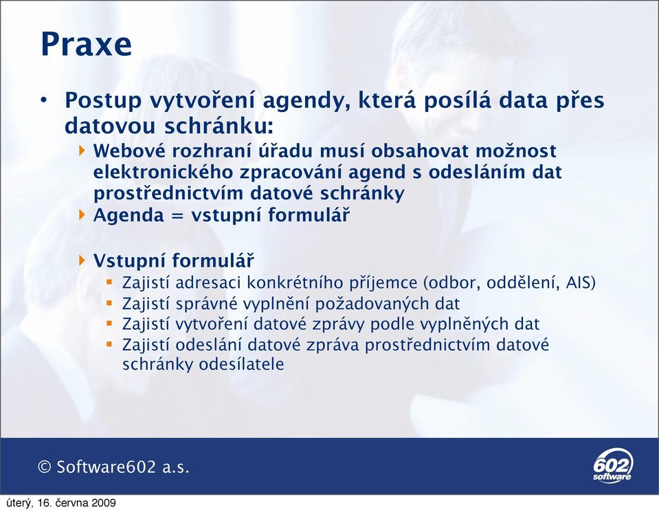 formulář Zajistí adresaci konkrétního příjemce (odbor, oddělení, AIS) Zajistí správné vyplnění požadovaných dat