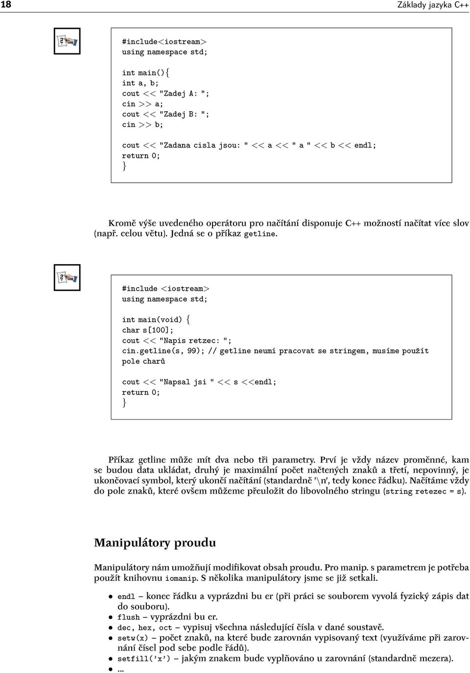 #include <iostream> using namespace std; int main(void) { char s[100]; cout << "Napis retzec: "; cin.