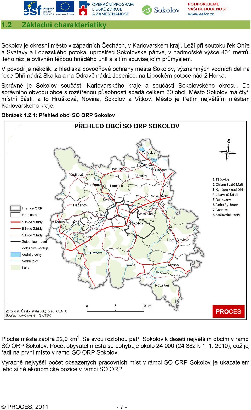 V povodí je několik, z hlediska povodňové ochrany města Sokolov, významných vodních děl na řece Ohři nádrž Skalka a na Odravě nádrž Jesenice, na Libockém potoce nádrž Horka.