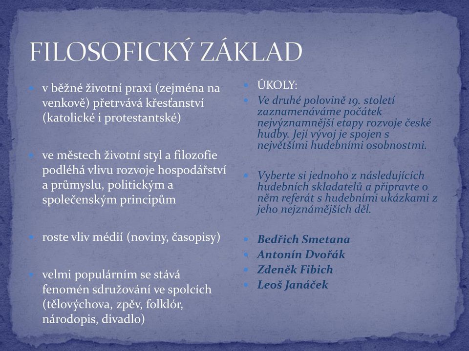 národopis, divadlo) ÚKOLY: Ve druhé polovině 19. století zaznamenáváme počátek nejvýznamnější etapy rozvoje české hudby.