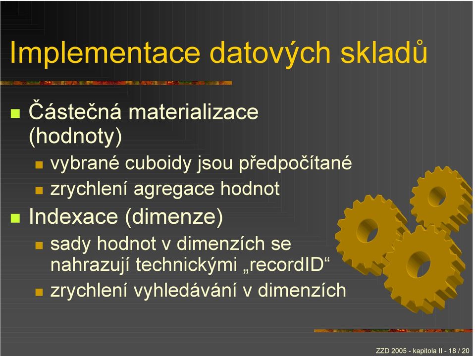 Indexace (dimenze) sady hodnot v dimenzích se nahrazují