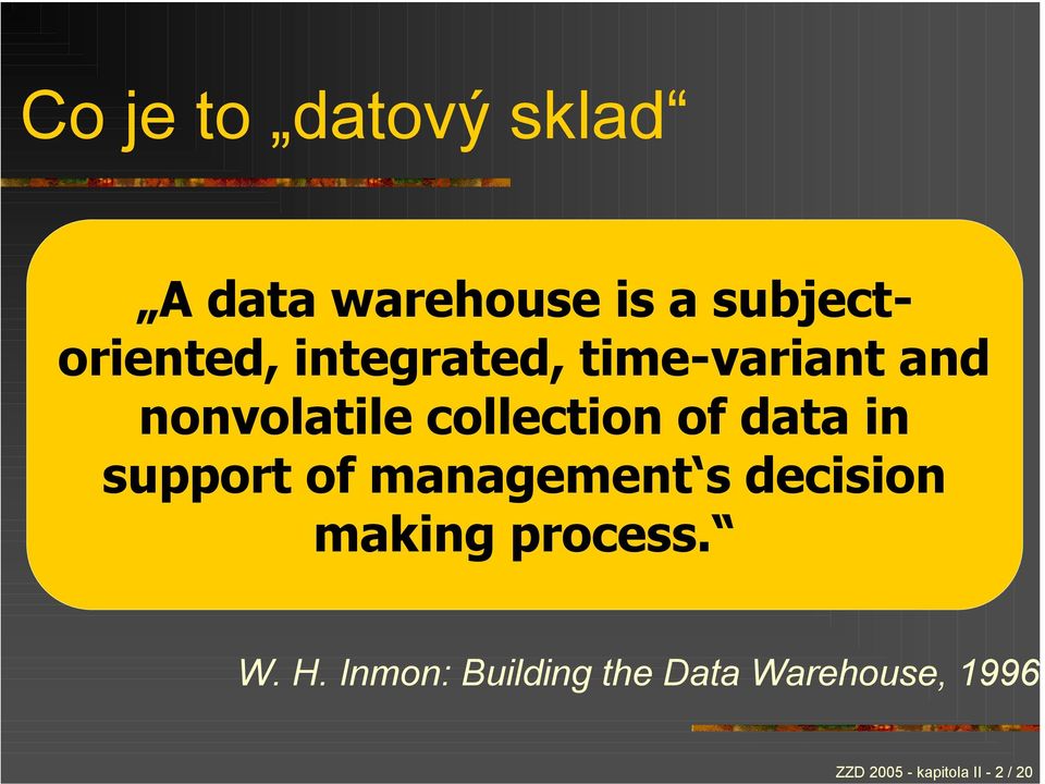 support of management s decision making process. W. H.