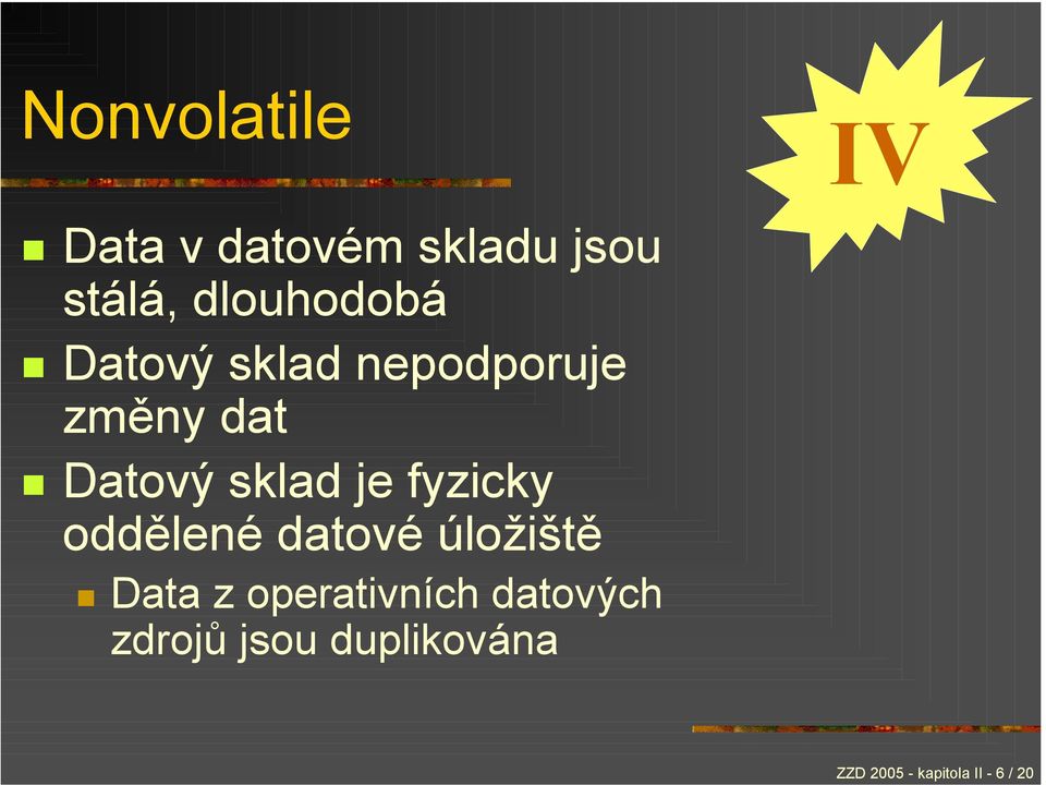 sklad je fyzicky oddělené datové úložiště Data z