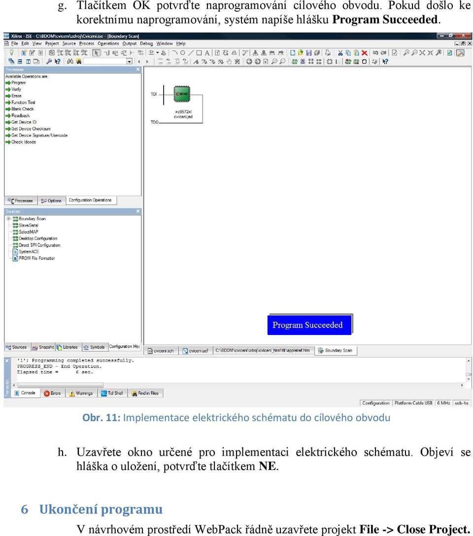 11: Implementace elektrického schématu do cílového obvodu h.