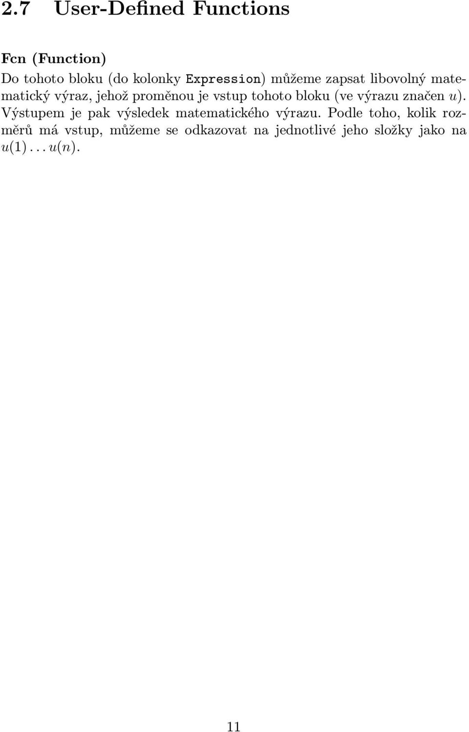 výrazu značen u). Výstupem je pak výsledek matematického výrazu.