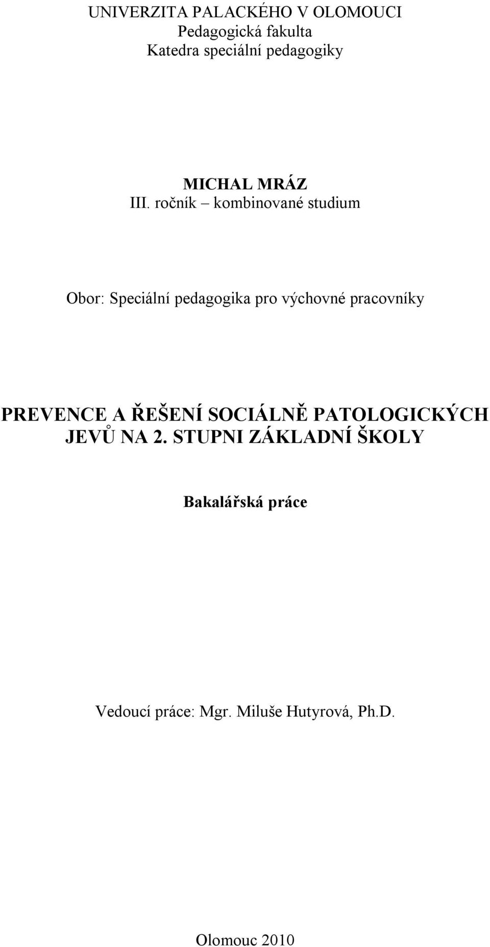 ročník kombinované studium Obor: Speciální pedagogika pro výchovné pracovníky