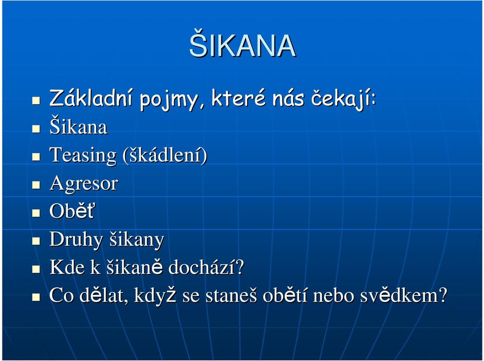 Druhy šikany Kde k šikaně dochází?