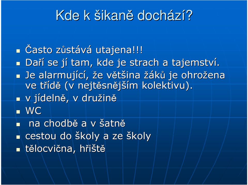 Je alarmující, že e většina v žáků je ohrožena ve třídě t (v nejtěsn