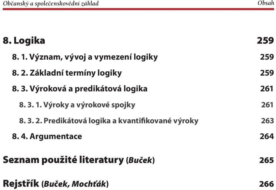 3. 2. Predikátová logika a kvantifikované výroky 263 8. 4.