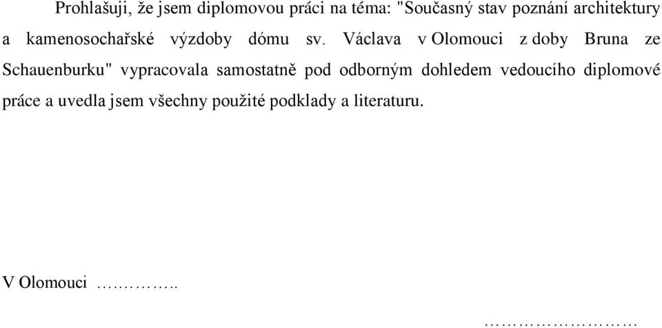 Václava v Olomouci z doby Bruna ze Schauenburku" vypracovala samostatně pod