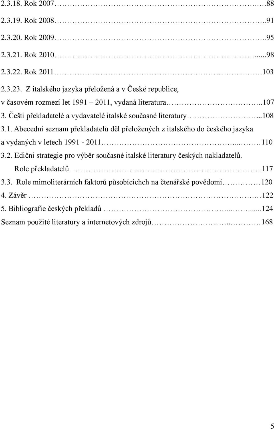 1. Abecední seznam překladatelů děl přeložených z italského do českého jazyka a vydaných v letech 1991-20